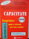 MATEMATICA. CAPACITATE 2002. RECAPITULARE RAPIDA SI EFICIENTA PRIN TESTE TEMATICE-B. ENESCU, A. GHIOCA, A. OPREA