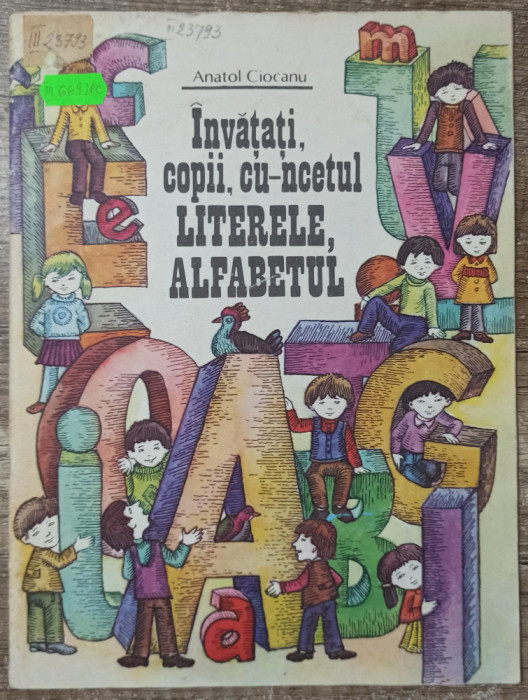 Invatati, copii, cu-ncetul literele, alfabetul - Anatol Ciocanu// il. Aurel Gutu