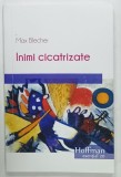 INIMI CICATRIZATE de MAX BLECHER , 2017, COPERTA ORIGINALA BROSATA
