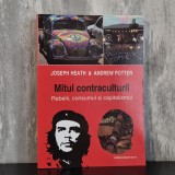 Joseph Heath, Andrew Potter &ndash; Mitul contraculturii. Rebelii, consumul și capitalismul