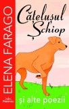 Catelusul schiop si alte poezii - Elena Farago - Prestige