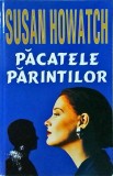 Susan Howatch - Pacatele parintilor