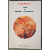 Sorin Bocancea - Noi și postcomunismul (postf. Liviu Antonesei)