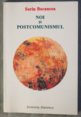 Sorin Bocancea - Noi și postcomunismul (postf. Liviu Antonesei) foto