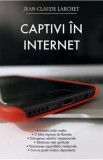 Captivi in Internet - Jean-Claude Larchet - Editura Supergraph