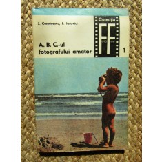 A. B. C.-ul Fotografului Amator - S. Comanescu, E. Iarovici