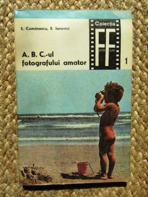A. B. C.-ul Fotografului Amator - S. Comanescu, E. Iarovici foto
