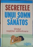 Secretele Unui Somn Sanatos: Ghidul Noptilor Odihnitoare, Colectiv, Reader&#039;s Digest, 2012, Psihologie, Somn, Cartonata