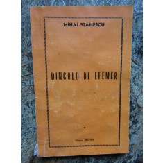 Mihai Stanescu - Dincolo de efemer (cu autograful si dedicatia autorului)