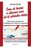 Cum sa incepi o afacere care sa-ti schimbe viata - Ernesto Sirolli - Editura DPH
