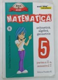 MATEMATICA , ARITMETICA , ALGEBRA , GEOMETRIE , CLASA A V - A , PARTEA A II - A , SEMESTRUL II de SORIN PELIGRAD ... MARIA ZAHARIA , 2016