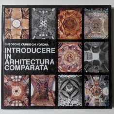 1991 Introducere in ARHITECTURA COMPARATA G. Curinschi Verona 188 pag ilustrata