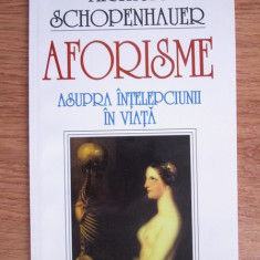 Arthur Schopenhauer - Aforisme asupra intelepciunii in viata