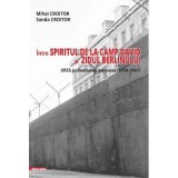 Intre spiritul de la Camp David si Zidul Berlinului: URSS si chestiunea germana (1959&ndash;1961) - Mihai Croitor, Sanda Croitor