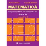 MATEMATICA. Culegere de probleme si subiecte pentru teze Clasa a 5-a Semestrul 2 - Marius Burtea