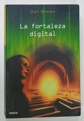 LA FORTALEZA DIGITAL de DAN BROWN , TEXT IN LIMBA SPANIOLA , 2006 foto
