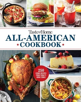 Taste of Home All-American Cookbook: More Than 250 Iconic Recipes from Today&amp;#039;s Home Cooks foto
