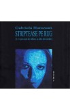 Striptease pe rug (111 povesti de iubire si alte devastari) - Gabriela Hurezean