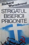 Strigatul bisericii prigonite - Richard Wurmbrand