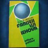 FARISEII LUI IEHOVA - TEODOR ARDELEAN - EDITURA POLITICA