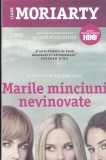 AS - LIANE MORIARTY - MARILE MINCIUNI NEVINOVATE