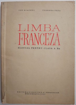 Limba franceza. Manual pentru clasa a X-a &amp;ndash; Ion Diaconu foto