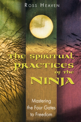 The Spiritual Practices of the Ninja Mastering the Four Gates to Freedom foto