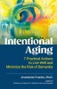 Intentional Aging: 7 Practical Actions to Live Well and Minimize the Risk of Dementia