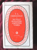 &quot;NUVELE, POVESTIRI, AMINTIRI, VARIA&quot;, I. L. Caragiale, 1975. Seria PATRIMONIU, Alta editura
