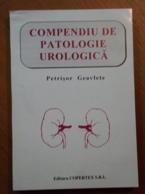 COMPENDIU DE PATOLOGIE UROLOGICA de PETRISOR GEAVLETE, BUC. 1997 foto