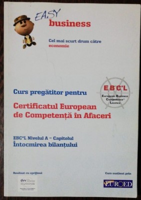 CURS PREGATITOR PENTRU CERTIFICATUL EUROPEAN DE COMPETENTA IN AFACERI -NIVELUL A - CALCULATIA COSTURILOR - EASY BUSINESS foto