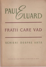 Paul Eluard - Fratii care vad. Scrieri despre arta