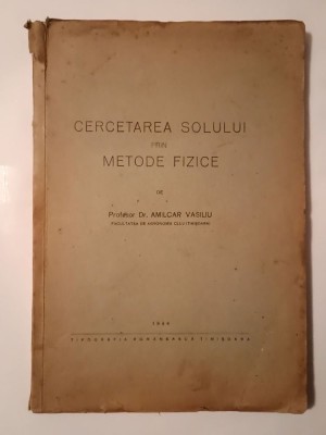 Dr. Amilcar Vasiliu - Cercetarea solului prin metode fizice (1944) foto