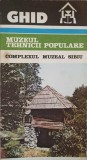 GHID MUZEUL TEHNICII POPULARE. COMPLEXUL MUZEAL SIBIU-C. BUCUR, C. GONGOLEA, D. MUNTEANU, I. SEDLER