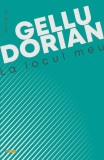 La locul meu - Paperback brosat - Gellu Dorian - Rocart