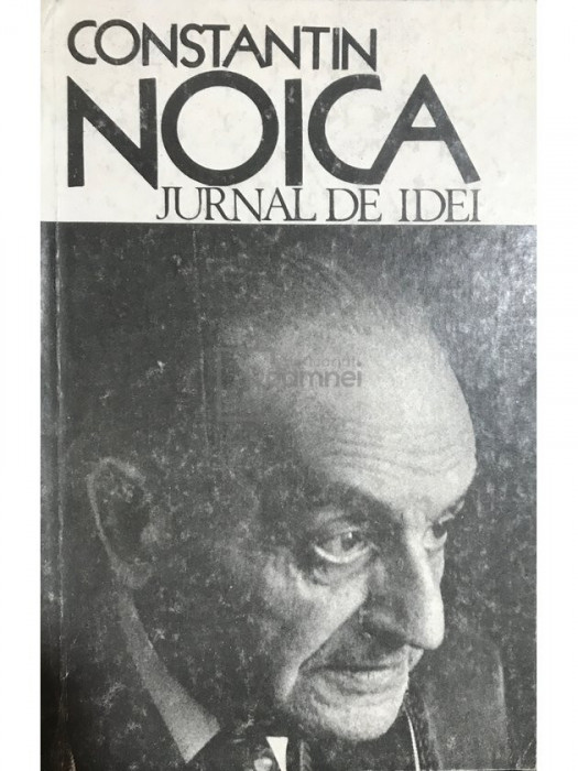 Constantin Noica - Jurnal de idei (editia 1990)