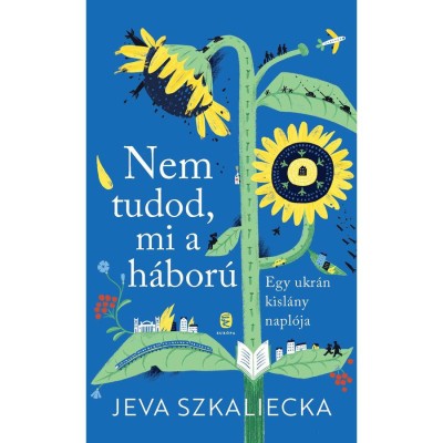 Nem tudod, mi a h&amp;aacute;bor&amp;uacute; - Egy ukr&amp;aacute;n kisl&amp;aacute;ny napl&amp;oacute;ja - Jeva Szkaliecka foto