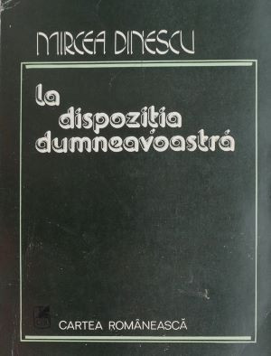 La dispozitia dumneavoastra - Mircea Dinescu