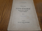TRATAT DE FIZIO-DINAMIE Vol. I - Petre Niculescu - Casei Scoalelor, 1929, 216p.