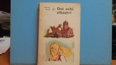 THOMAS HARDY - DOI OCHI ALBASTRI - ROMAN DE DRAGOSTE - ED. EMINESCU, 389 PAG. foto