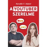 A YouTuber szerelme - Horv&aacute;th F. D&aacute;niel