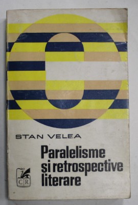PARALELISME SI RETROSPECTIVE LITERARE de STAN VELEA , 1974 foto