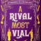 A Rival Most Vial