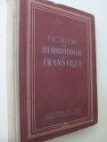 Probleme de hematologie si transfuzie - C. Aurescu , G. Bianu , ...