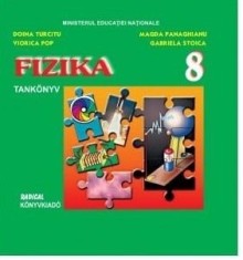 Fizica. Manual in limba maghiara pentru clasa 8/Dorina Turcitu, Viorica Pop, Magda Panaghianu, Gabriela Stoica
