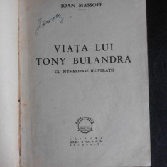 Viata lui Tony Bulandra cu numeroase ilustratii - Ioan Massoff