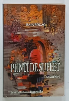 PUNTI DE SUFLET , convorbiri de RAIA ROGAC , 2011 foto