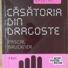 OARE MAI EXISTA CASATORIA DIN DRAGOSTE?-PASCAL BRUCKNER