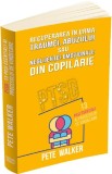 PTSD. 13 pasi esentiali ai procesului de vindecare. Recuperarea in urma traumei, abuzului sau neglijentei emotionale din copilarie &ndash; Pete Walker