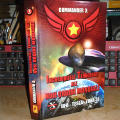 COMMANDER X - INCREDIBILELE TEHNOLOGII ALE NOII ORDINI MONDIALE , 2011 *